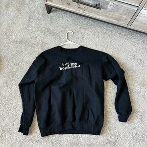 I love my boyfriend sweatshirt
